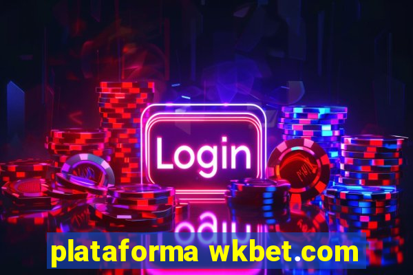 plataforma wkbet.com